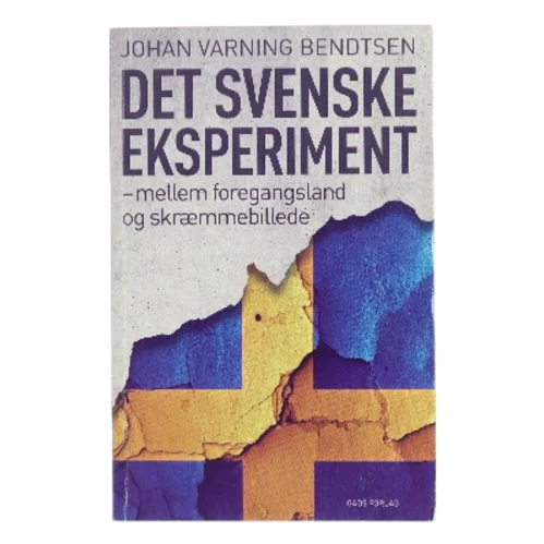 Det svenske eksperiment : mellem foregangsland og skræmmebillede af Johan Varning Bendtsen (Bog)