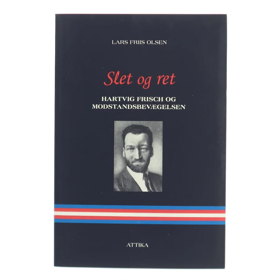 Slet og ret : Hartvig Frisch og modstandsbevægelsen af Lars Friis Olsen (Bog)