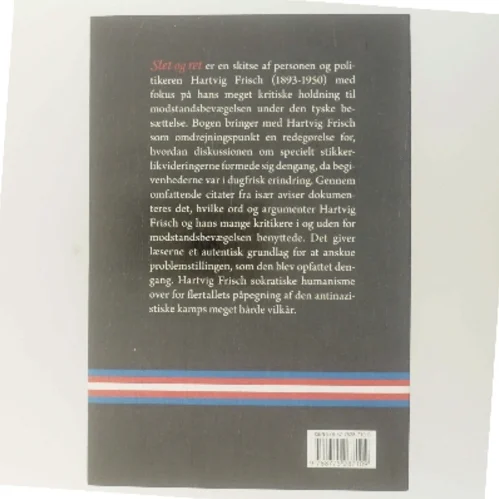 Slet og ret : Hartvig Frisch og modstandsbevægelsen af Lars Friis Olsen (Bog)