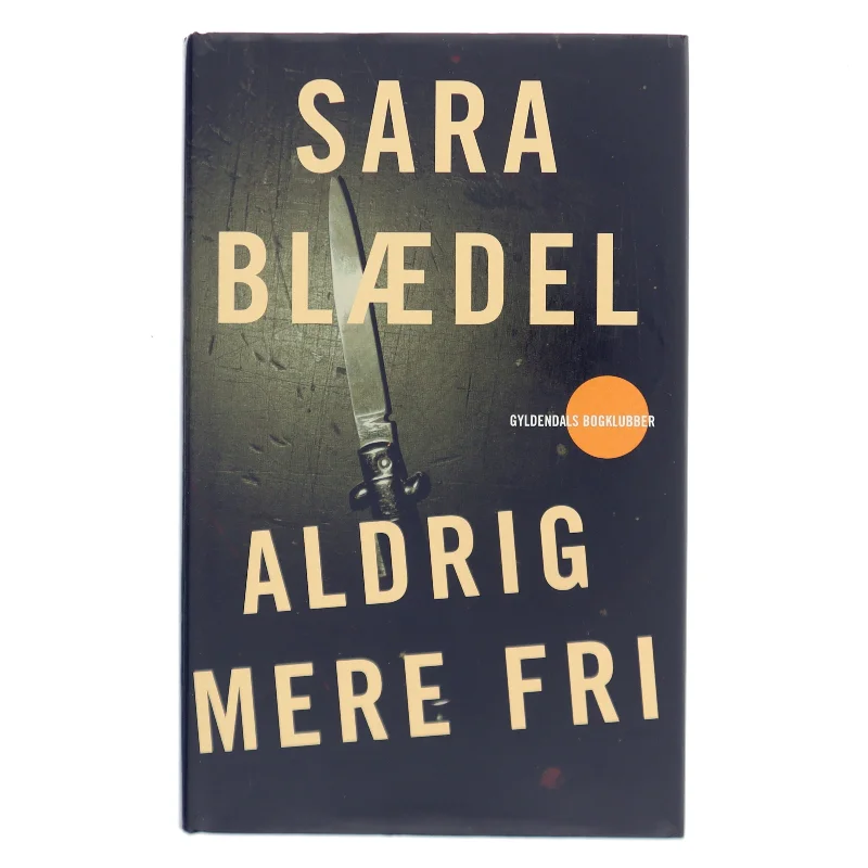 Aldrig mere fri af Sara Blædel (Bog)