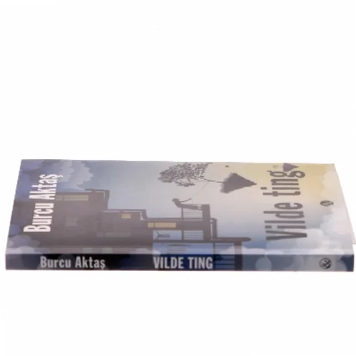 Vilde ting af Burcu Aktaş (f. 1980) (Bog)