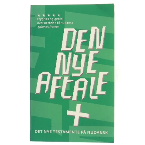 Den Nye Aftale : Det Nye Testamente på nudansk af Det Danske Bibelselskab (Bog)
