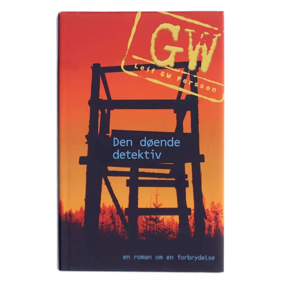Den døende detektiv : en roman om en forbrydelse af Leif G. W. Persson (Bog)