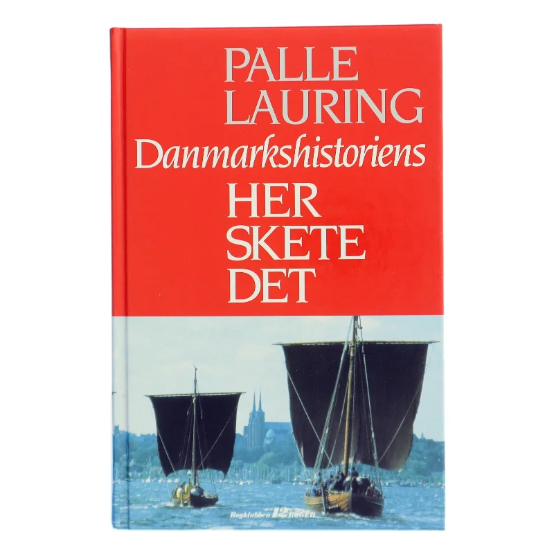 Danmarkshistoriens - Her Skete Det af Palle Lauring (Bog)
