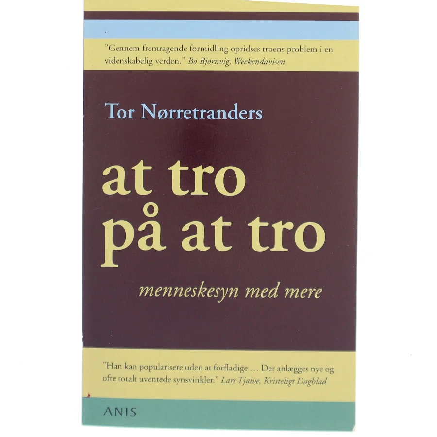 At tro på at tro : menneskesyn med mere af Tor Nørretranders (Bog)