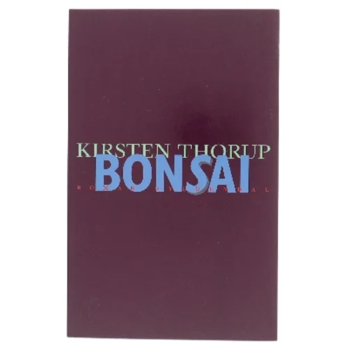 Bonsai af Kirsten Thorup (Bog)