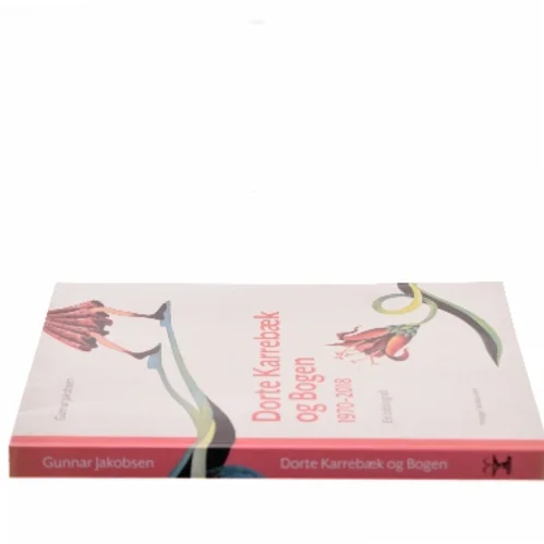 Dorte Karrebæk og bogen : 1970-2018 : en bibliografi af Gunnar Jakobsen (Bog)