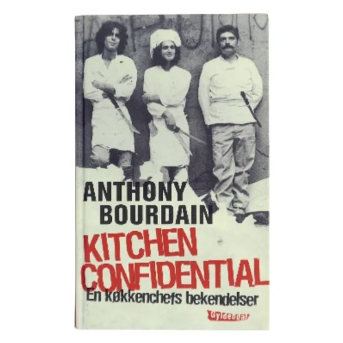 Kitchen confidential : en køkkenchefs bekendelser af Anthony Bourdain (Bog)