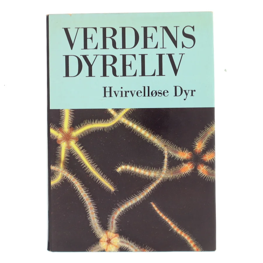 Verdens Dyreliv: Hvirvelløse Dyr af <Bog ikke noget forfatter angivet> (Bog)
