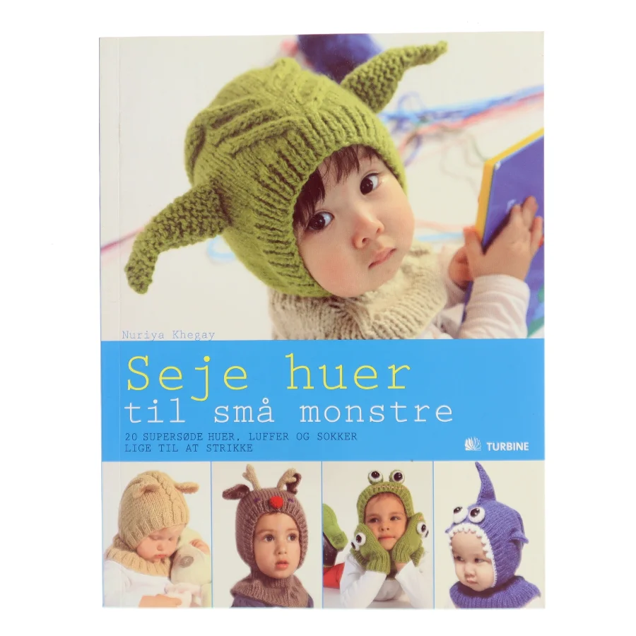 Seje huer til små monstre : 20 supersøde, strikkede huer, luffer og sokker af Nuriya Khegay (Bog)