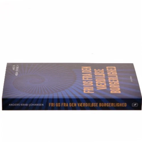 Fri os fra den værdiløse borgerlighed af Anders Krab-Johansen (Bog)