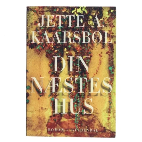 Din næstes hus af Jette A. Kaarsbøl (Bog)