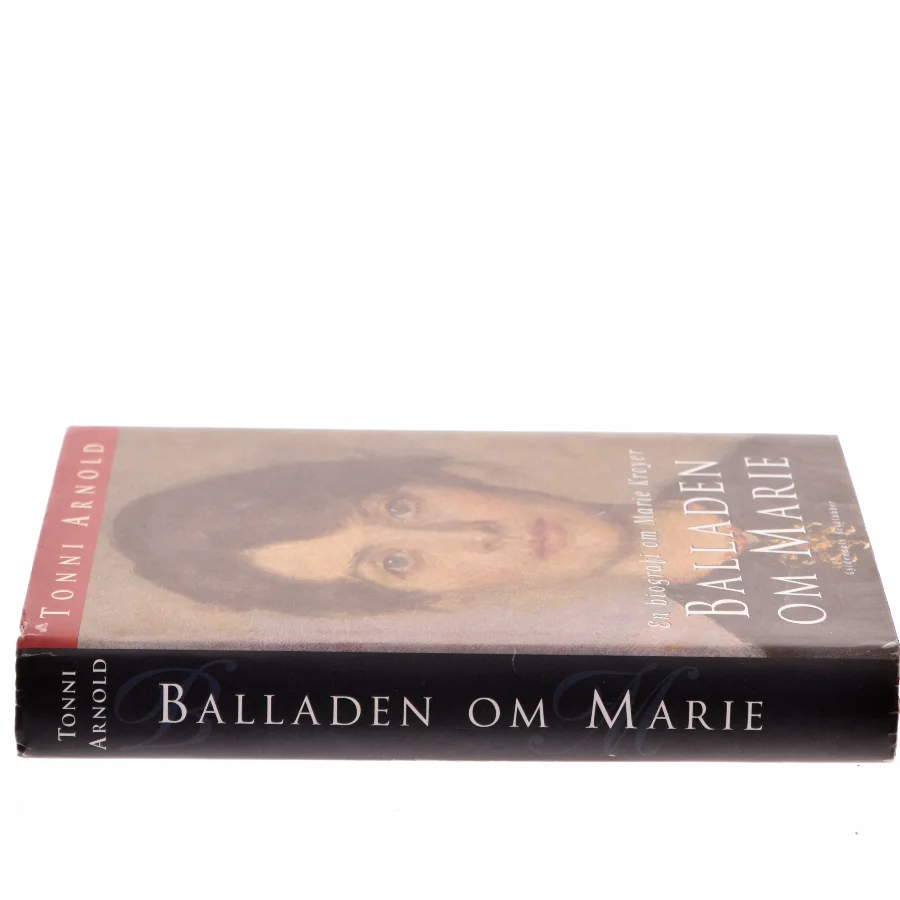 Balladen om Marie : en biografi om Marie Krøyer af Tonni Arnold (Bog)