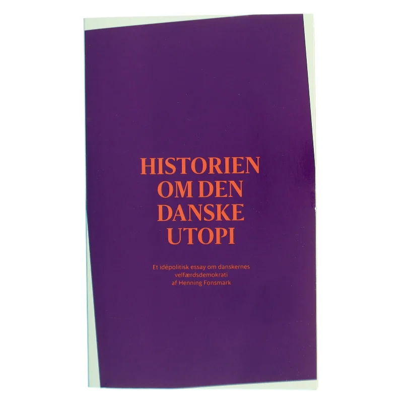 Historien om den danske utopi af Henning Fonsmark (Bog)