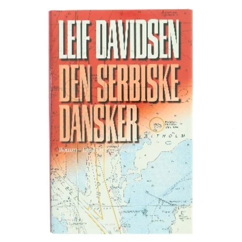 Den serbiske dansker : roman af Leif Davidsen (Bog)
