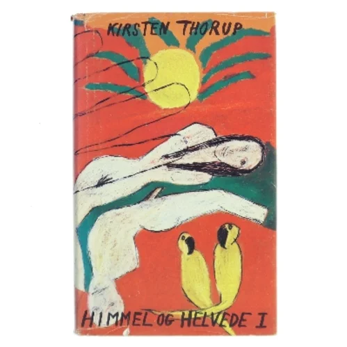 Himmel og Helvede I af Kirsten Thorup (Bog)