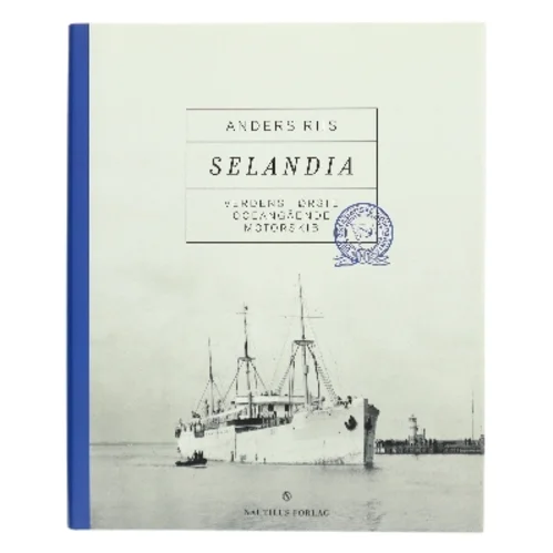 Selandia : verdens første oceangående motorskib af Anders Riis (f. 1963-12-28) (Bog)