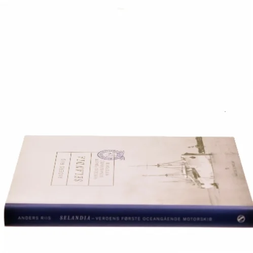 Selandia : verdens første oceangående motorskib af Anders Riis (f. 1963-12-28) (Bog)