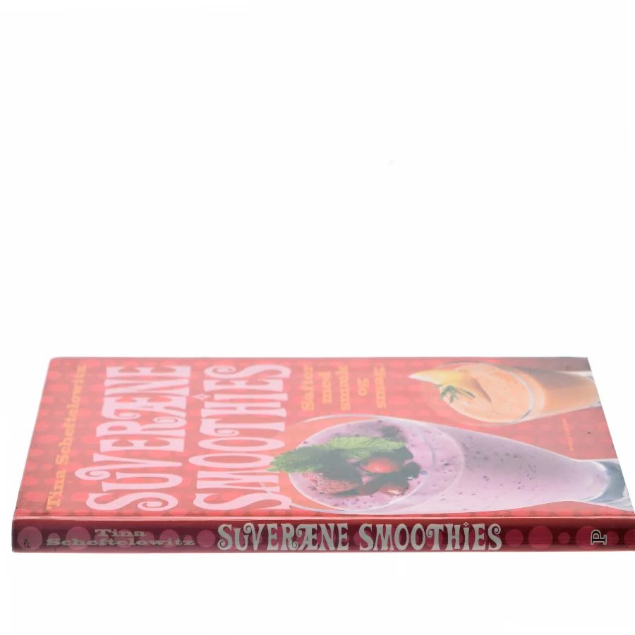 Suveræne smoothies : safter med smæk og smag af Tina Scheftelowitz (Bog)