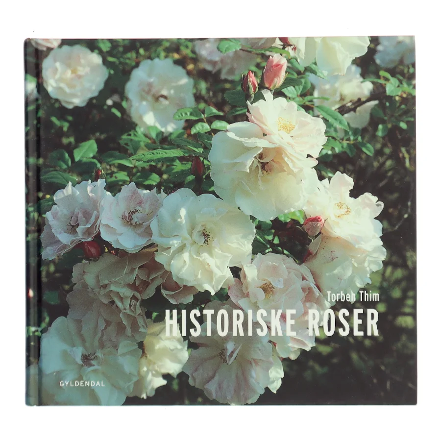 Historiske roser af Torben Thim (Bog)