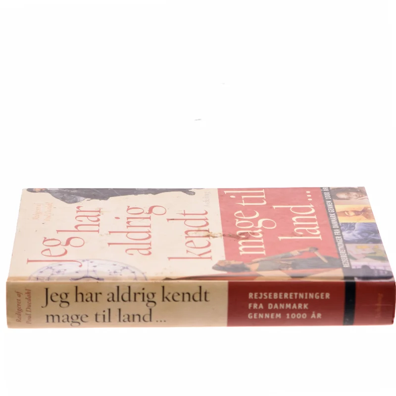 Jeg har aldrig kendt mage til land : rejseberetninger fra Danmark gennem 1000 år af Poul Duedahl (Bog)