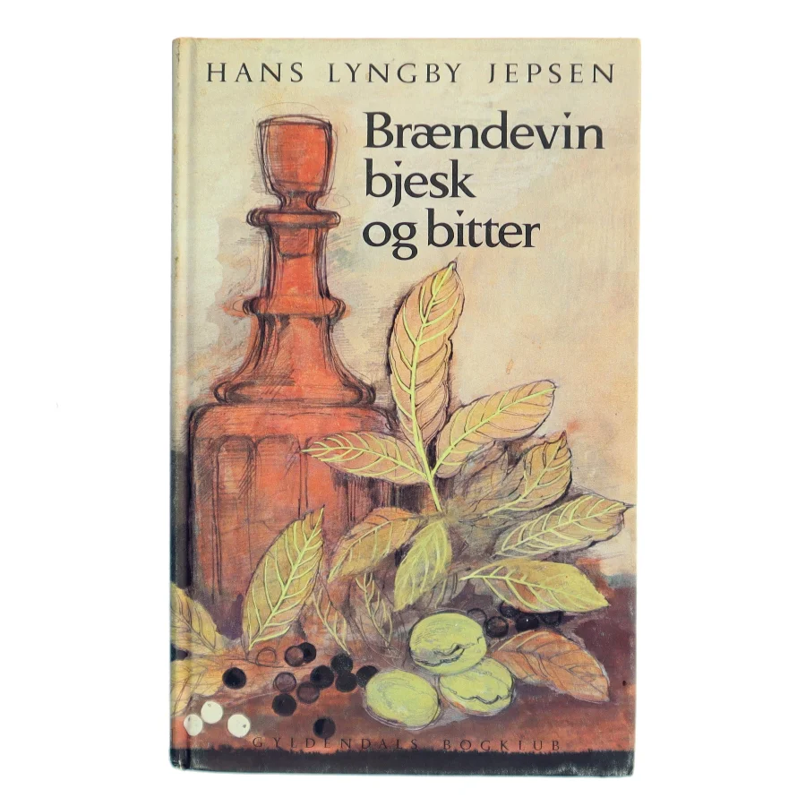 Brændevin bjesk og bitter af Hans Lyngby Jepsen (Bog)