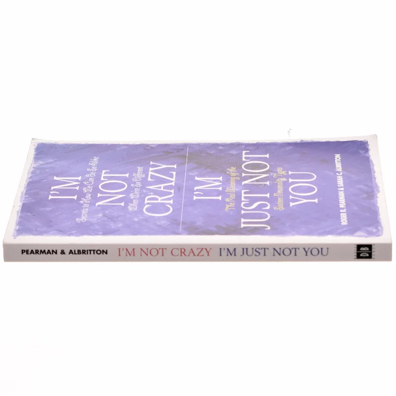 I'm Not Crazy, I'm Just Not You af Roger R. Pearman, Sarah C. Albritton (Bog)