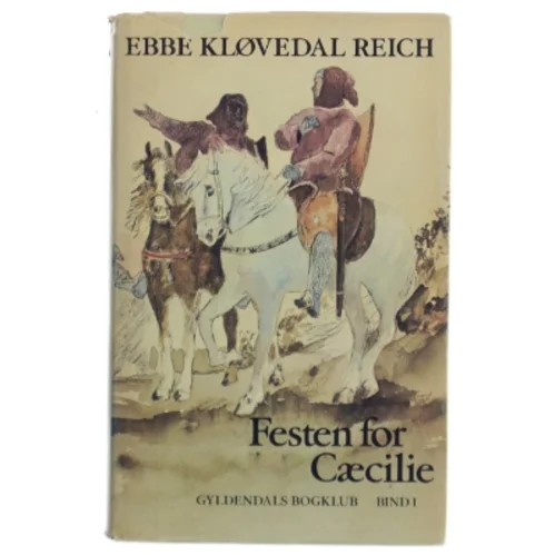 Festen for Cæcilie (Bind 1) af Ebbe Kløvedal Reich (Bog)
