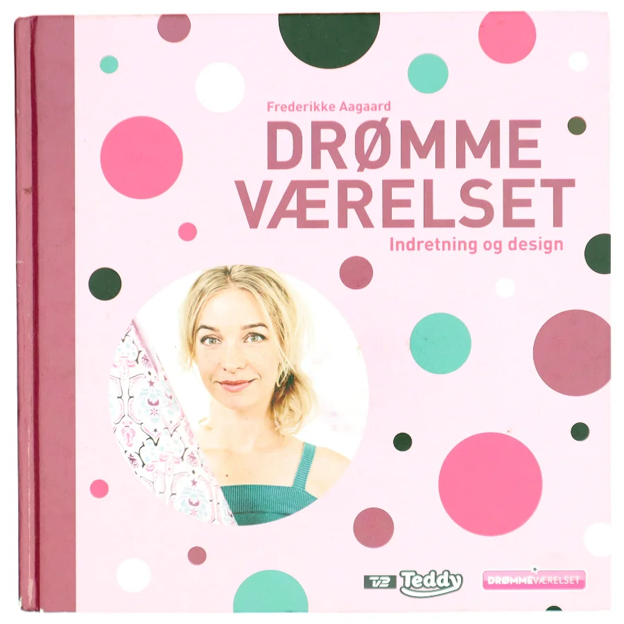 Drømmeværelset : indretning og design af Frederikke Aagaard (Bog)