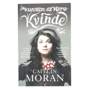 Kunsten at være kvinde af Caitlin Moran (f. 1975) (Bog)