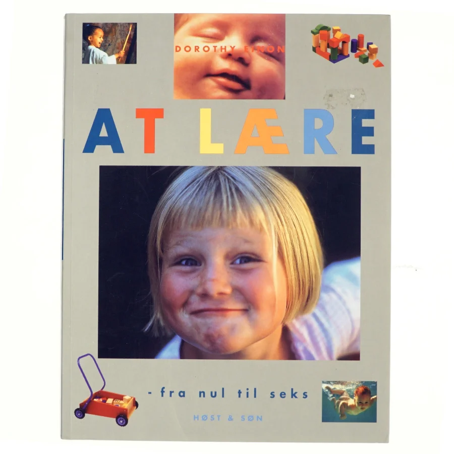 At lære : fra nul til seks af Dorothy Einon (Bog)