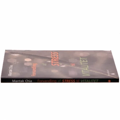 Forvandling af stress til vitalitet : indre energi : Tao af Mantak Chia (Bog)