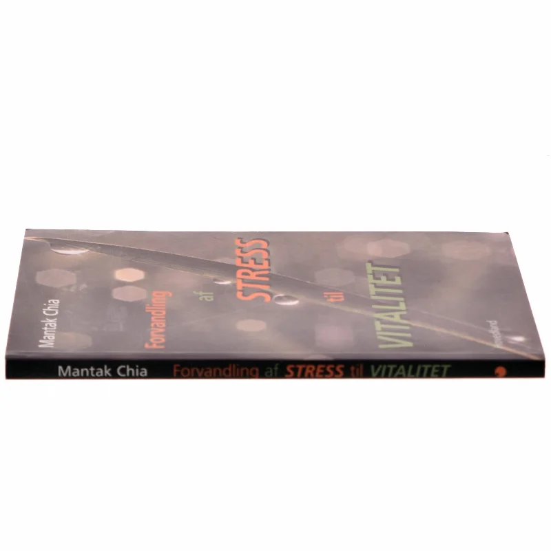 Forvandling af stress til vitalitet : indre energi : Tao af Mantak Chia (Bog)