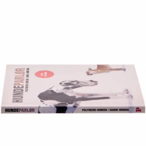 Hundeparlør : Politikens hundsk-dansk ordbog af <Bogens forfattere> (Bog)