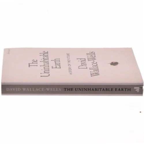 The uninhabitable earth : a story of the future af David Wallace-Wells (Bog)