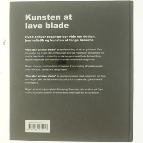 Kunsten at lave blade : hvad enhver redaktør bør vide om design, journalistik og kunsten at fange læserne af Flemming Sørensen (f. 1956) (Bog)