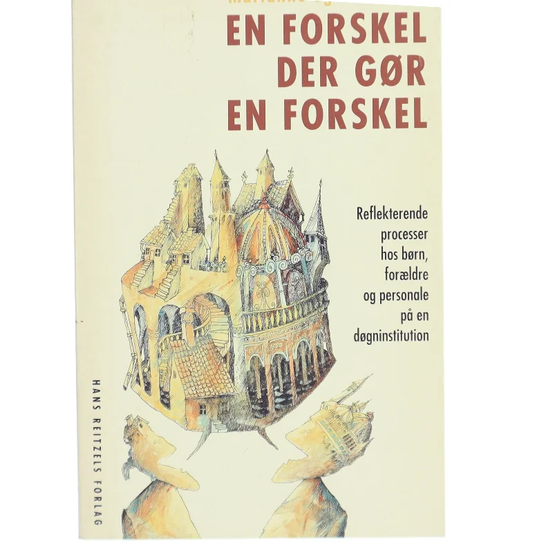 En forskel, der gør en forskel : reflekterende processer hos børn, forældre og personale på en døgninstitution af Marianne Egelund (Bog)