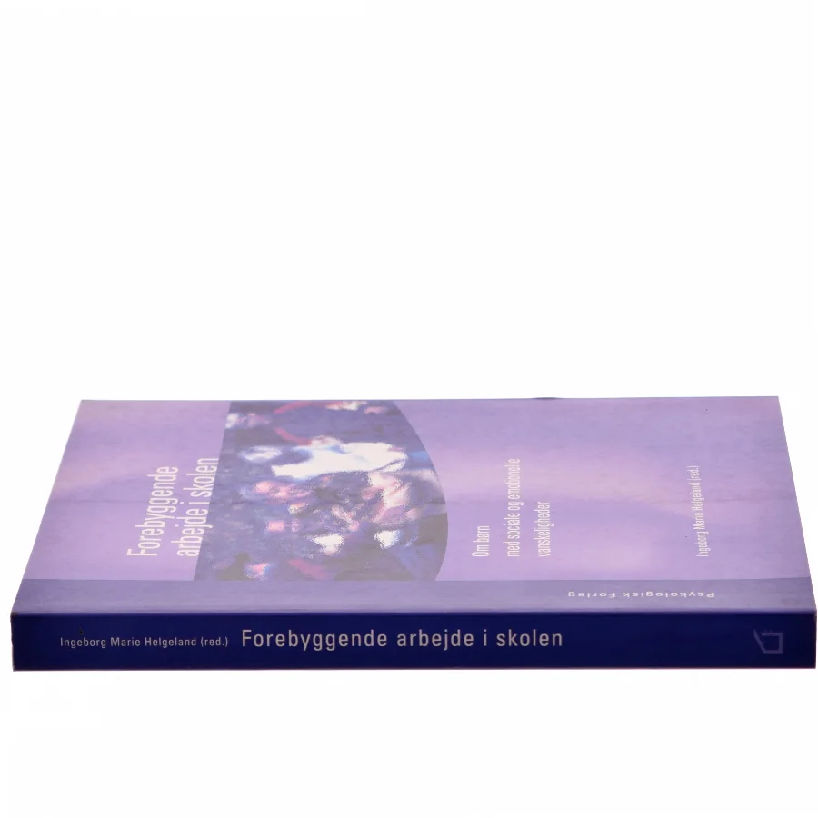 Forebyggende arbejde i skolen : om børn med sociale og emotionelle vanskeligheder af Ingeborg Marie Helgeland (Bog)