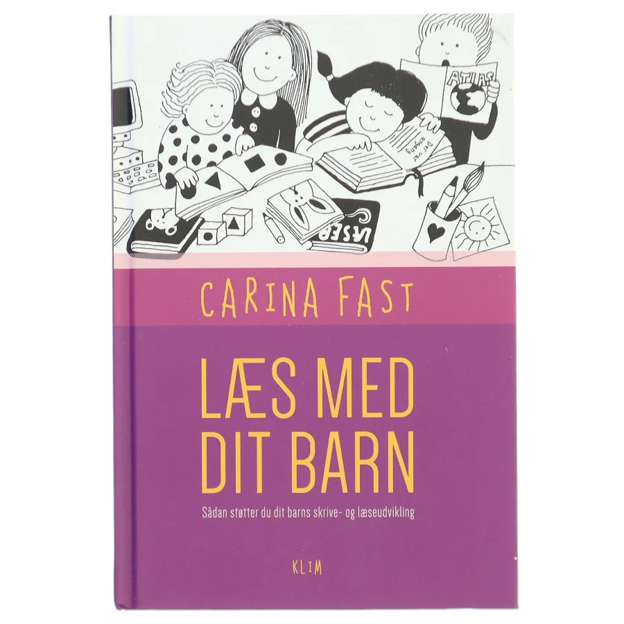 Læs med dit barn : sådan støtter du dit barns skrive- og læseudvikling af Carina Fast (Bog)