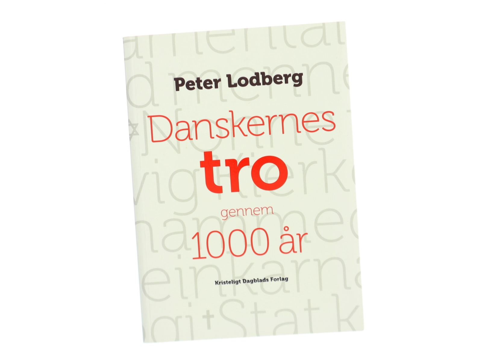Danskernes tro gennem 1000 år af Peter Lodberg (Bog)