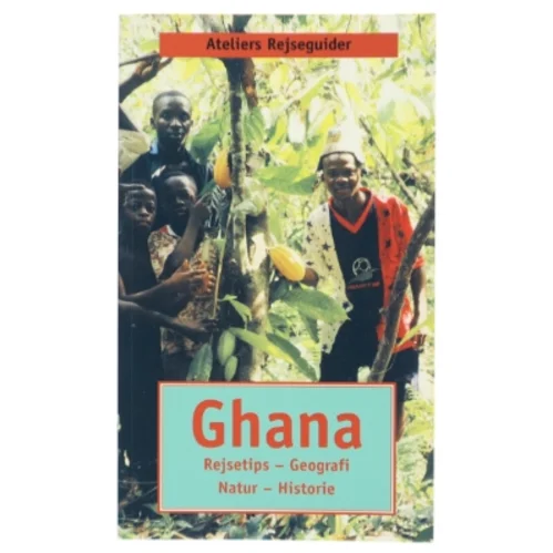 Ghana : rejsetips, geografi, natur, historie af Ralph Sonne (Bog)