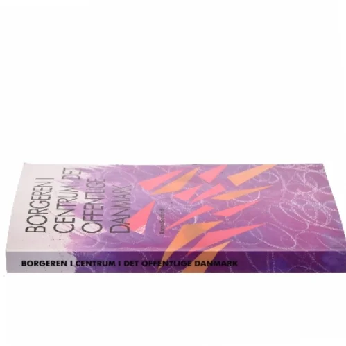 Borgeren i centrum i det offentlige Danmark af Karen Revsbech (Bog)