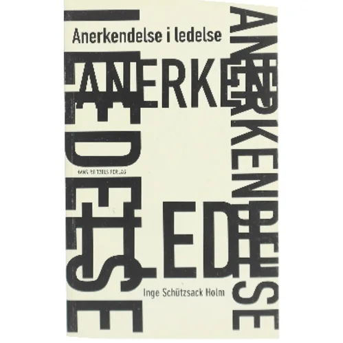 Anerkendelse i ledelse af Inge Schützsack Holm (Bog)