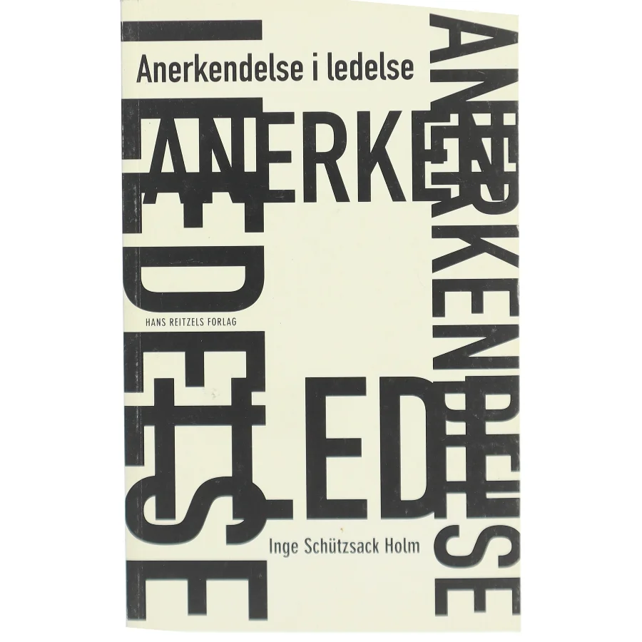 Anerkendelse i ledelse af Inge Schützsack Holm (Bog)