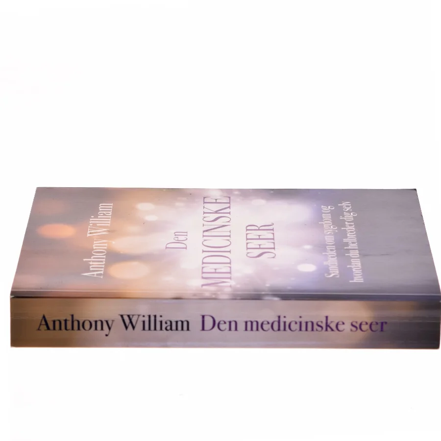 Den medicinske seer : sandheden om sygdom og hvordan du helbreder dig selv af Anthony William (Bog)