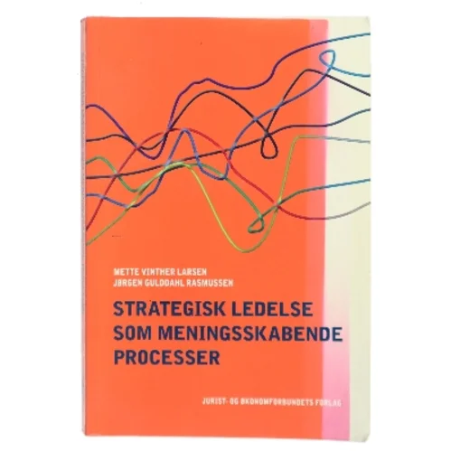Strategisk ledelse som meningsskabende processer af Mette Vinther Larsen (Bog)