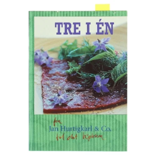 Tre i én : de gode måltider og nye muligheder af Jan Hurtigkarl & Co. (Bog)