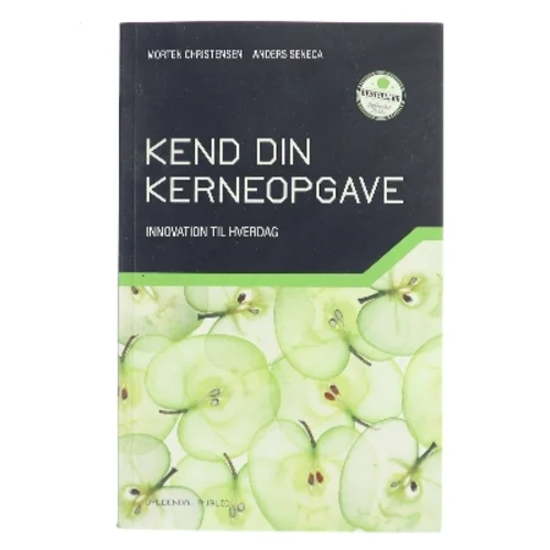 Kend din kerneopgave : innovation til hverdag af Morten Christensen (f. 1982) (Bog)