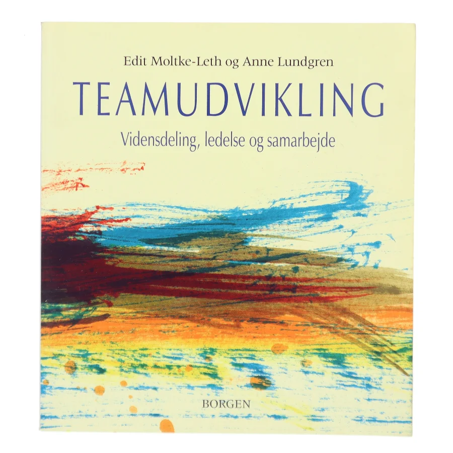 Teamudvikling : vidensdeling, ledelse og samarbejde (Bog)