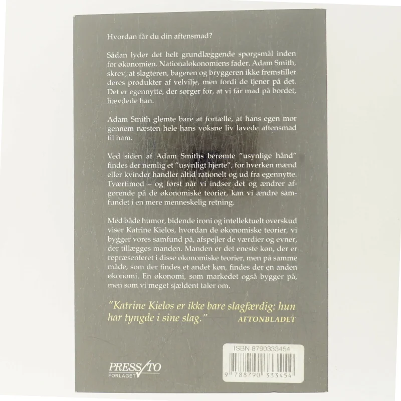 Det eneste køn : om hvorfor du er blevet forført af den økonomiske mand, og hvordan det ødelægger dit liv og verdensøkonomien af Katrine Kielos (f. 1983) (Bog)